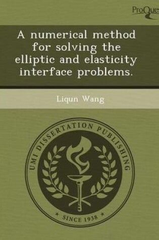 Cover of A Numerical Method for Solving the Elliptic and Elasticity Interface Problems