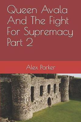 Book cover for Queen Avala and the Fight for Supremacy Part 2