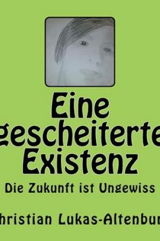 Cover of Eine Gescheiterte Existenz Die Zukunft Ist Ungewiss