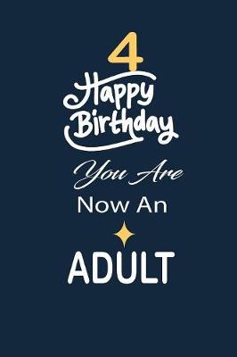 Book cover for 4 Happy birthday you are now an adult