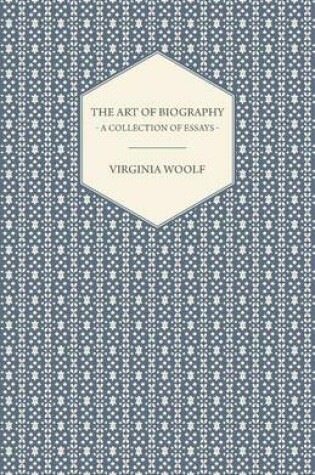 Cover of The Art of Biography - A Collection of Essays