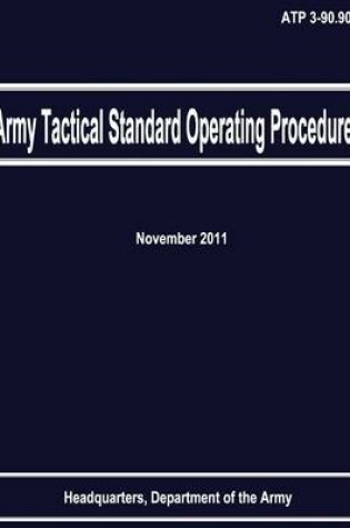 Cover of Army Tactical Standard Operating Procedures (ATP 3-90.90)