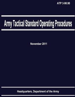 Book cover for Army Tactical Standard Operating Procedures (ATP 3-90.90)