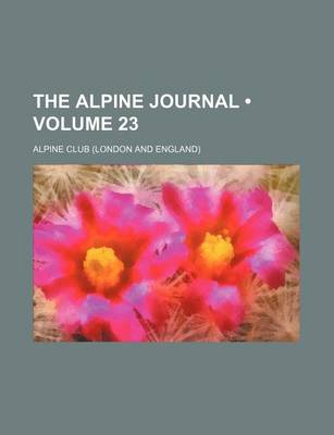 Book cover for The Alpine Journal (Volume 23)