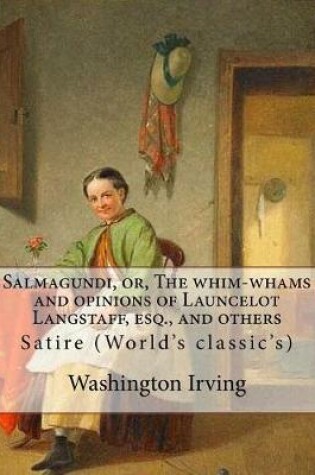 Cover of Salmagundi, or, The whim-whams and opinions of Launcelot Langstaff, esq., and others. By