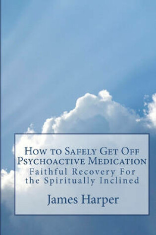 Cover of How To Safely Get Off Psychoactive Medication