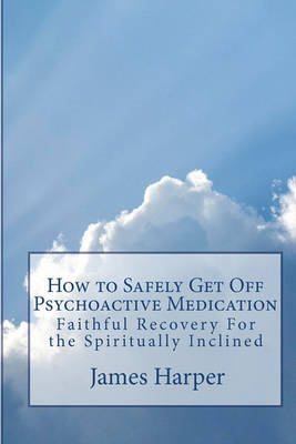 Book cover for How To Safely Get Off Psychoactive Medication