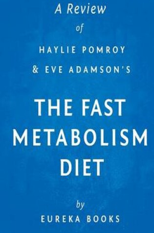 Cover of A Review of Haylie Pomroy with Eve Adamson's the Fast Metabolism Diet