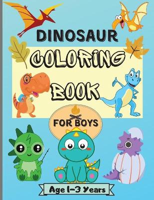 Cover of Dinosaur Coloring Book for Boys Ages 1-3 Years