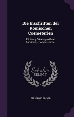 Book cover for Die Inschriften Der Romischen Coemeterien