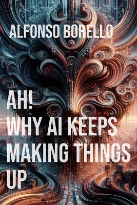 Book cover for Ah! Why AI Keeps Making Things Up