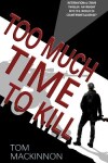 Book cover for Too Much Time To Kill