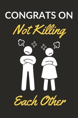 Book cover for Congrats On Not Killing Each Other