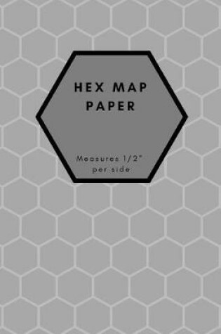 Cover of Hex Map Paper Measures 1/2" Per Side