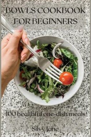 Cover of Bowls Cookbook for Beginners