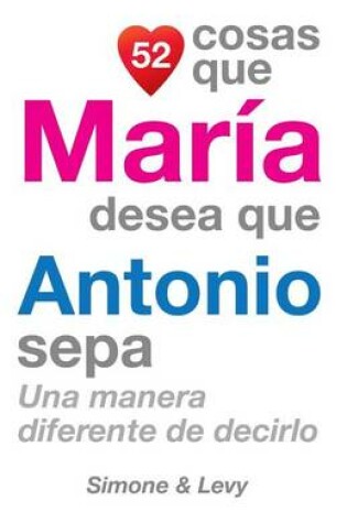 Cover of 52 Cosas Que María Desea Que Antonio Sepa
