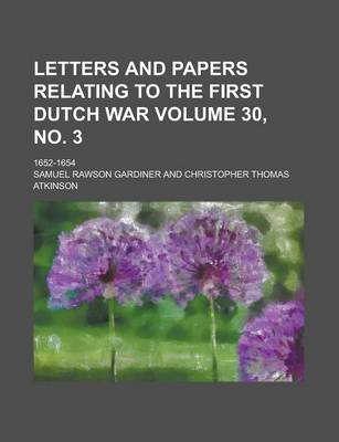 Book cover for Letters and Papers Relating to the First Dutch War; 1652-1654 Volume 30, No. 3