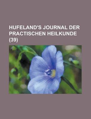 Book cover for Hufeland's Journal Der Practischen Heilkunde (39)