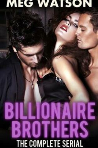 Cover of Billionaire Brothers, The Complete Serial