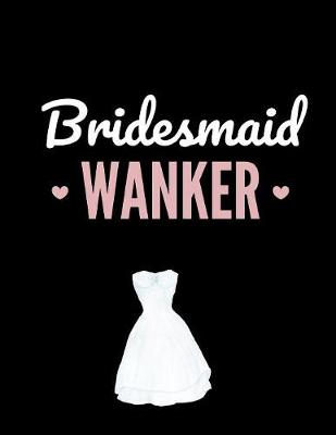 Book cover for Bridesmaid Wanker