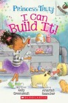 Book cover for I Can Build It!: An Acorn Book (Princess Truly #3)