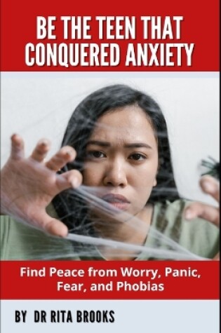 Cover of Be The Teen That Conquered Anxiety