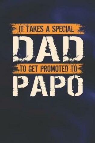 Cover of It Takes A Special Dad To Get Promoted To Papo