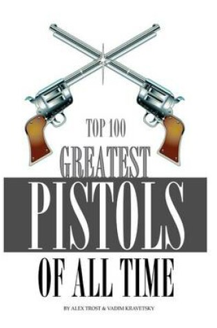 Cover of Greatest Pistols of All Time