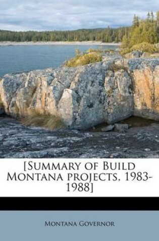 Cover of [Summary of Build Montana Projects, 1983-1988]