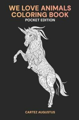 Cover of We Love Animals Coloring Book Pocket Edition