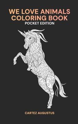 Book cover for We Love Animals Coloring Book Pocket Edition