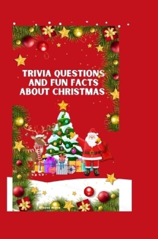 Cover of Trivia questions and fun facts about Christmas