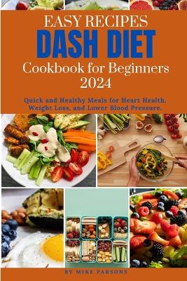 Book cover for Easy Recipes Dash Diet Cookbook for Beginners 2024