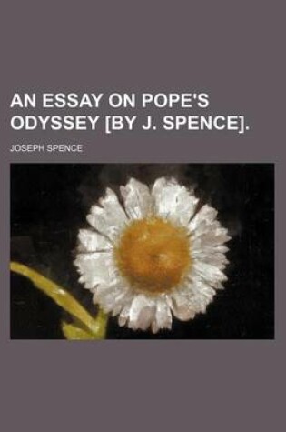 Cover of An Essay on Pope's Odyssey [By J. Spence].