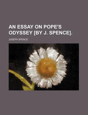 Book cover for An Essay on Pope's Odyssey [By J. Spence].