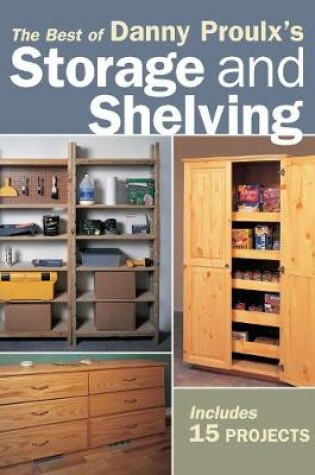 Cover of The Best of Danny Proulx's Storage and Shelving
