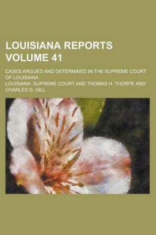 Cover of Louisiana Reports; Cases Argued and Determined in the Supreme Court of Louisiana Volume 41