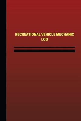 Cover of Recreational Vehicle Mechanic Log (Logbook, Journal - 124 pages, 6 x 9 inches)