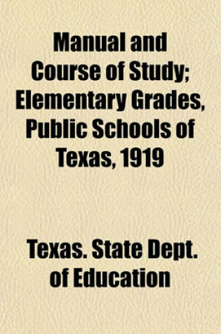 Cover of Manual and Course of Study; Elementary Grades, Public Schools of Texas, 1919