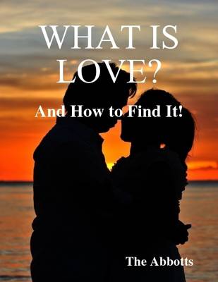 Book cover for What Is Love? - And How to Find It!