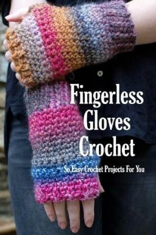 Cover of Fingerless Gloves Crochet