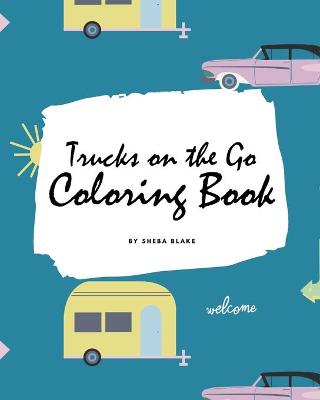 Book cover for Trucks on the Go Coloring Book for Children (8x10 Coloring Book / Activity Book)