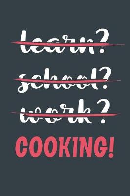 Book cover for Learn? School? Work? Cooking!