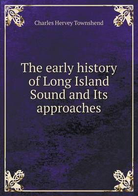 Book cover for The early history of Long Island Sound and Its approaches