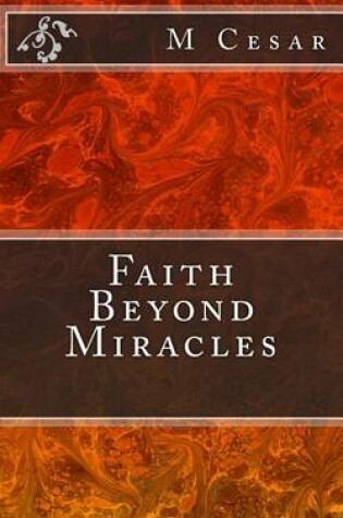 Cover of Faith Beyond Miracles