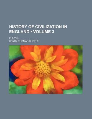 Book cover for History of Civilization in England (Volume 3 ); In 5 Vol