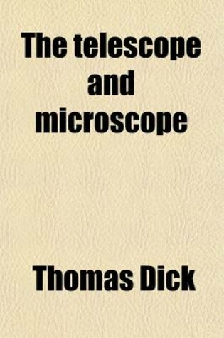 Cover of The Telescope and Microscope