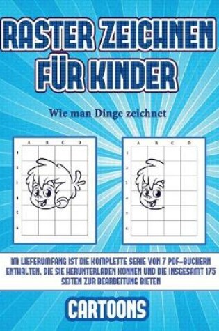 Cover of Wie man Dinge zeichnet (Raster zeichnen für Kinder - Cartoons)