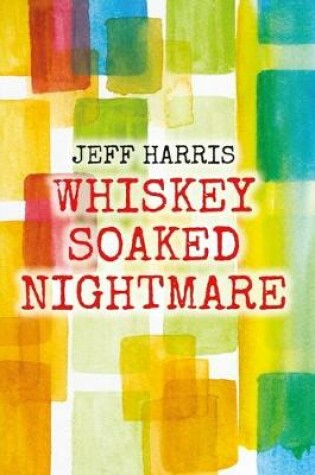 Cover of Whiskey Soaked Nightmare