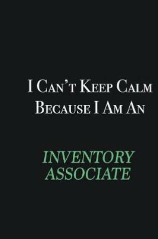 Cover of I cant Keep Calm because I am an Inventory Associate